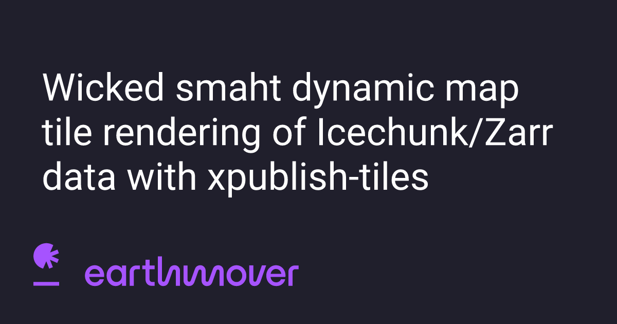 Wicked smaht dynamic map tile rendering of Icechunk/Zarr data with ...