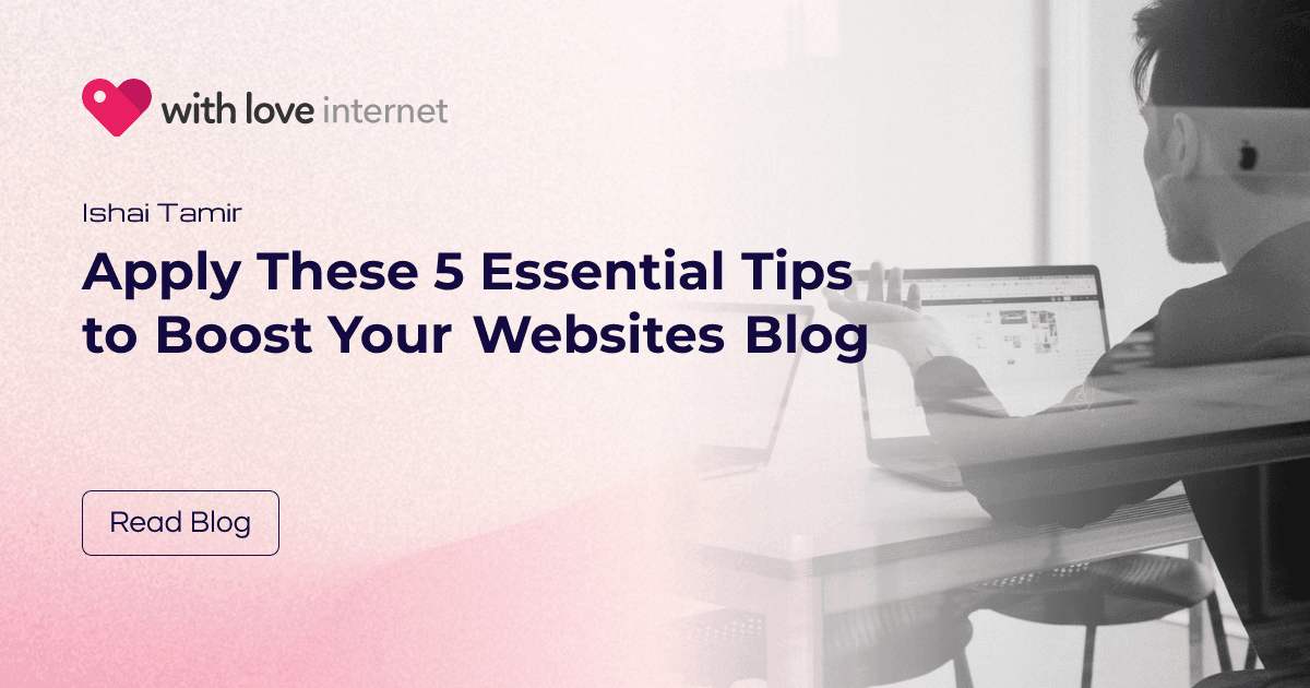 Blog Website Tips Apply These 5 Essential Tips to Boost Your Websites Blog