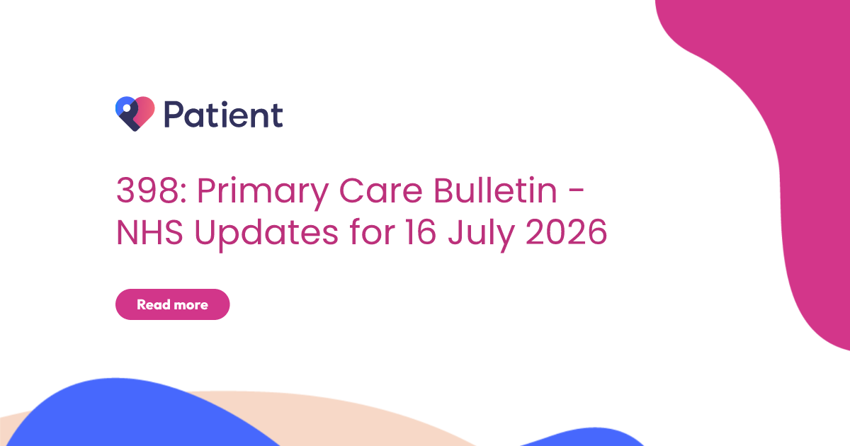 398: Primary Care Bulletin - NHS Updates for 16 July 2026