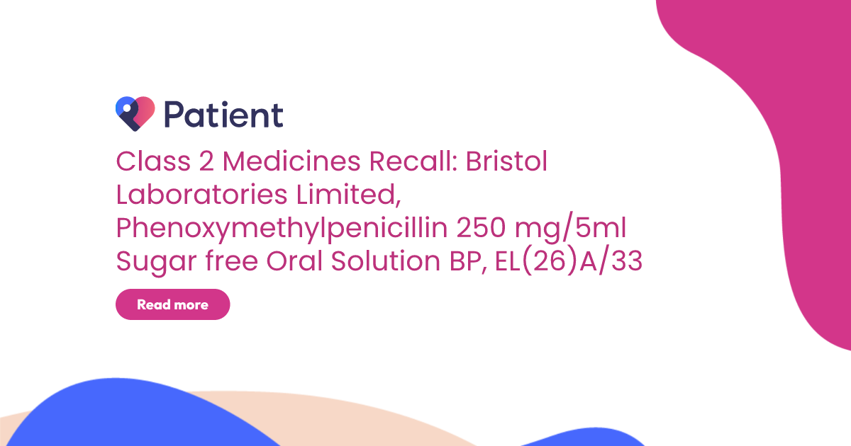Class 2 Medicines Recall: Bristol Laboratories Limited, Phenoxymethylpenicillin 250 mg/5ml Sugar free Oral Solution BP, EL(26)A/33