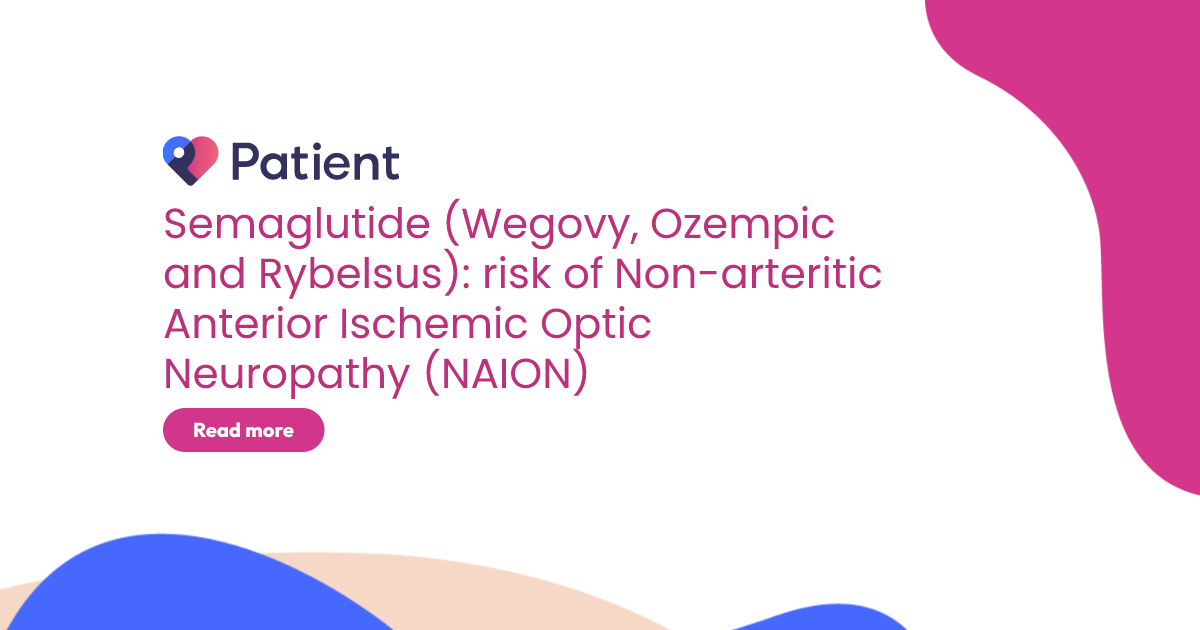 semaglutide and neuropathy Semaglutide (Wegovy, Ozempic and Rybelsus): risk of Non-arteritic Anterior  Ischemic Optic Neuropathy (NAION)