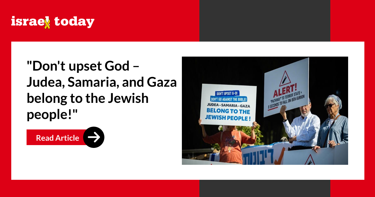 “Don’t upset God – Judea, Samaria, and Gaza belong to the Jewish people!”