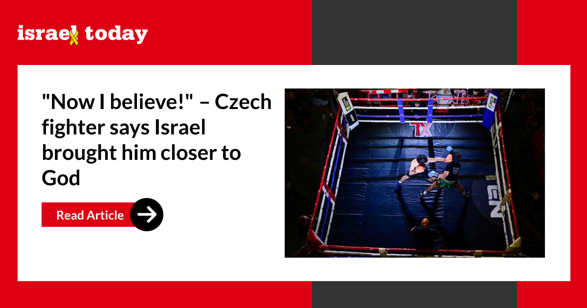 “Now I believe!” – Czech fighter says Israel brought him closer to God