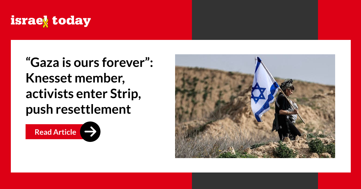 “Gaza is ours forever”: Knesset member, activists enter Strip, push resettlement