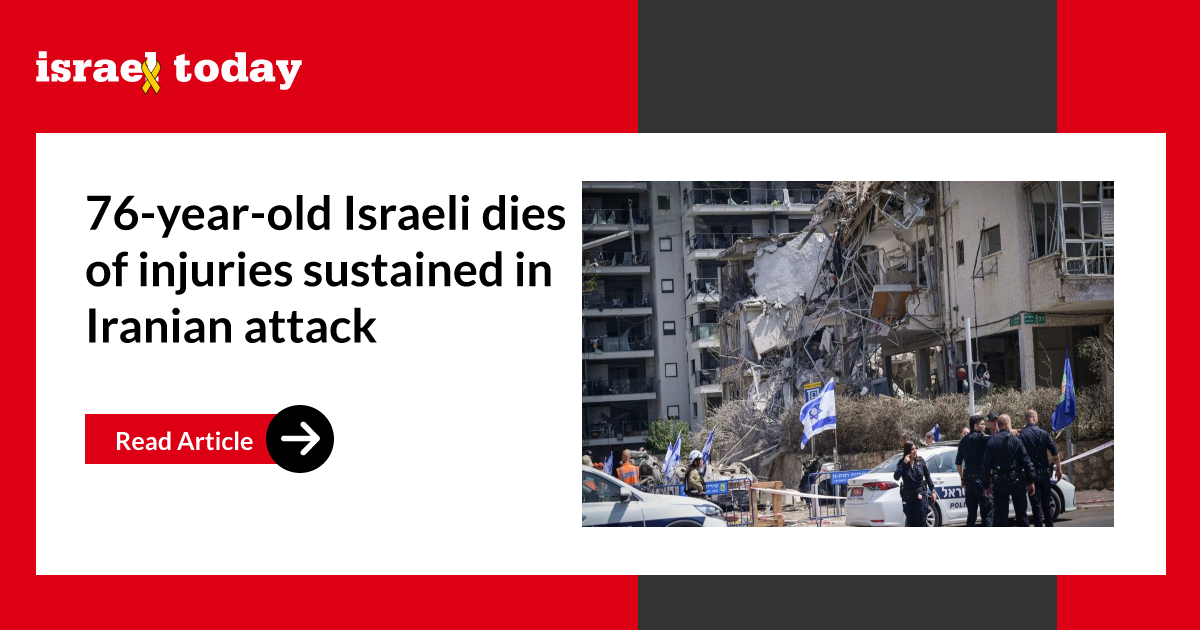 76-year-old Israeli dies of injuries sustained in Iranian attack