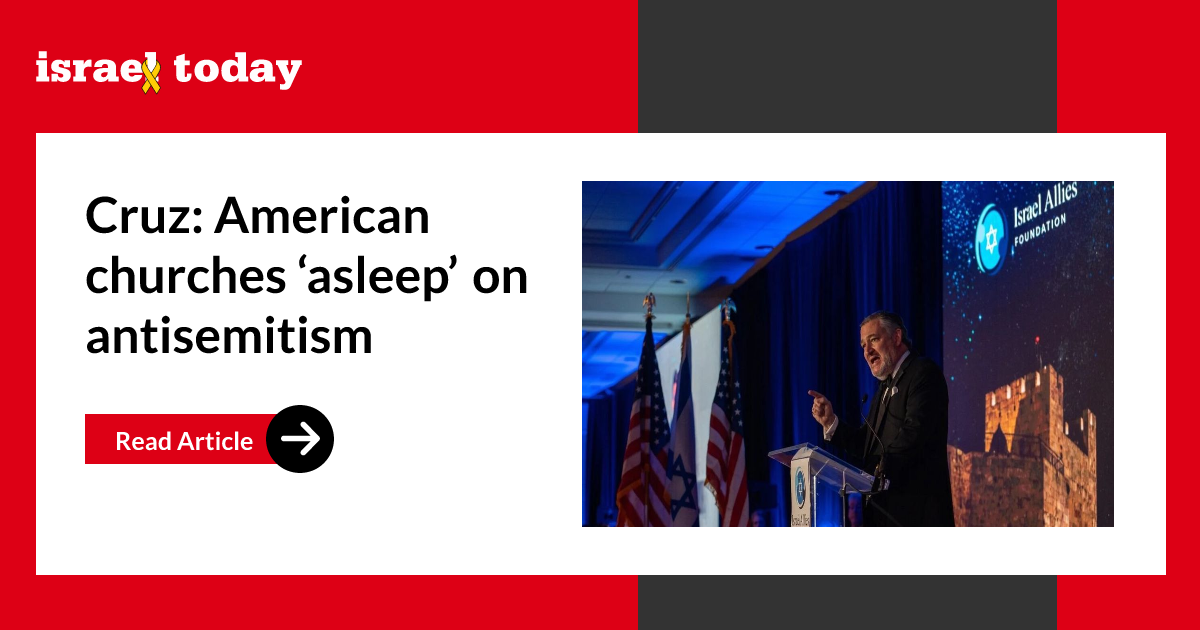 Cruz: American churches ‘asleep’ on antisemitism