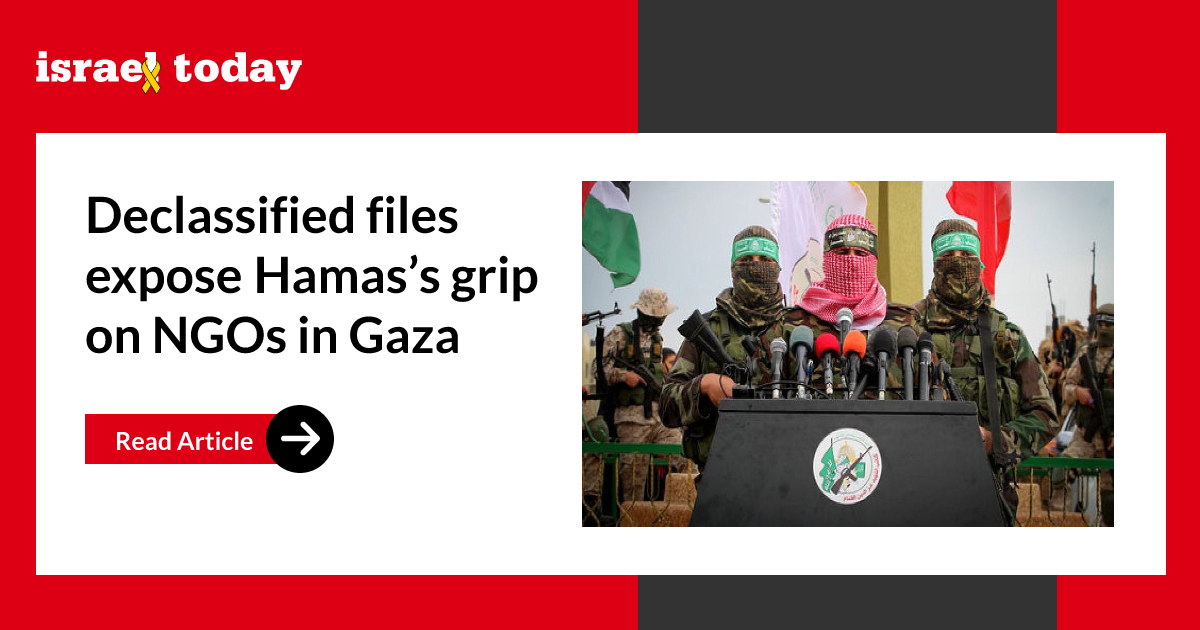 Declassified files expose Hamas’s grip on NGOs in Gaza