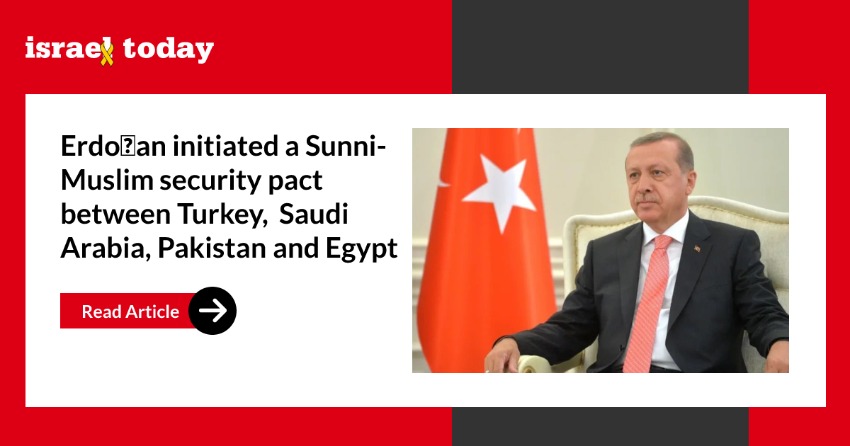 Erdoğan initiated a Sunni-Muslim security pact between Turkey, Saudi Arabia, Pakistan and Egypt