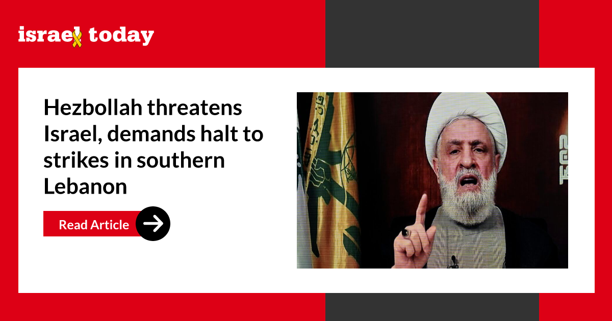 Hezbollah threatens Israel, demands halt to strikes in southern Lebanon