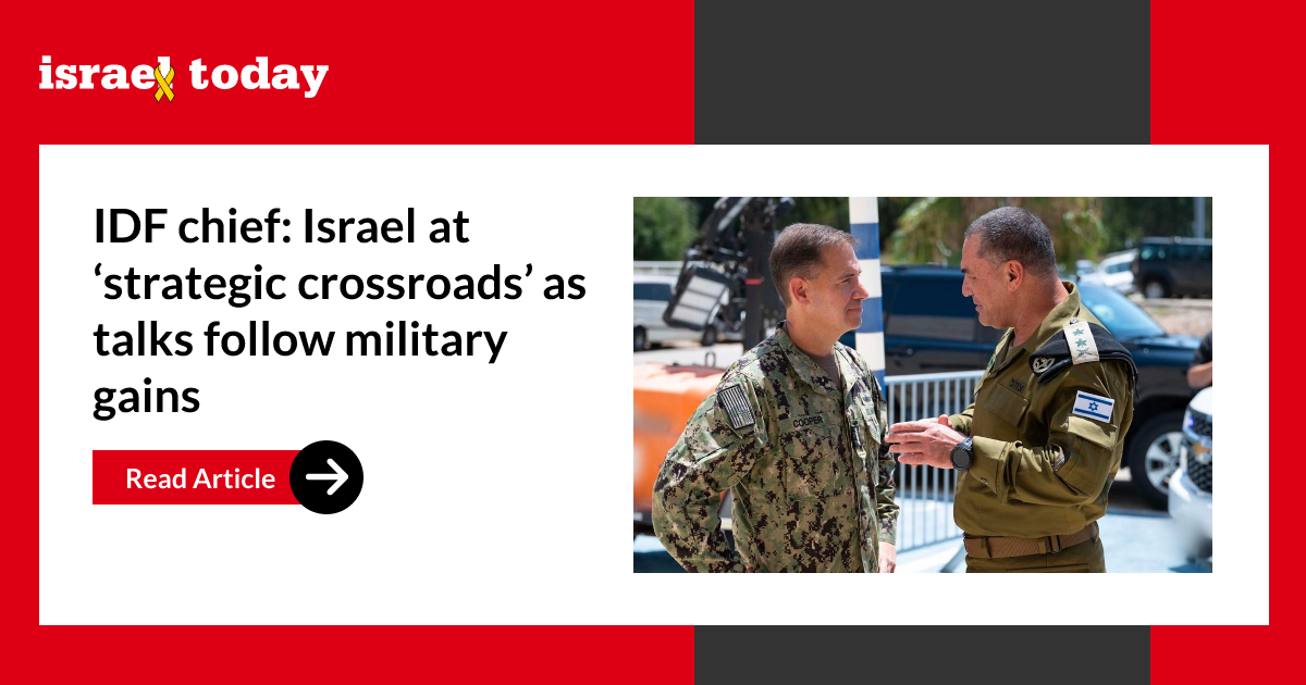 IDF chief: Israel at ‘strategic crossroads’ as talks follow military gains