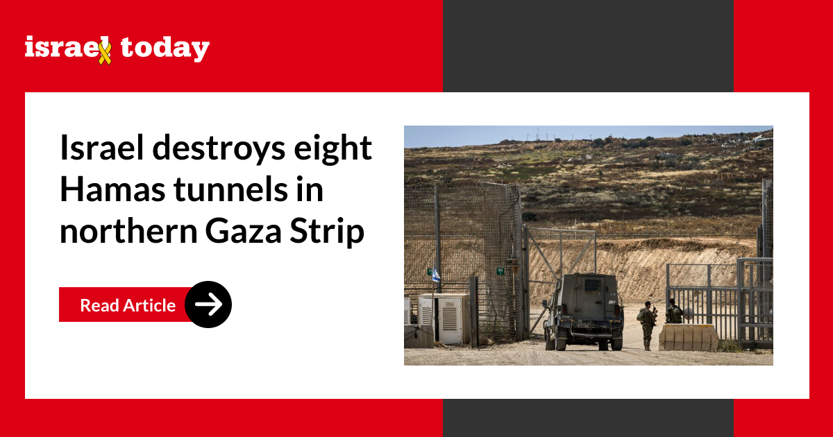 Israel destroys eight Hamas tunnels in northern Gaza Strip