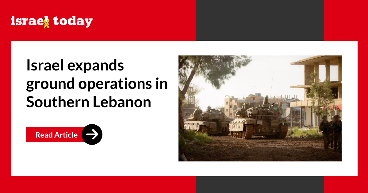 Israel expands ground operations in Southern Lebanon