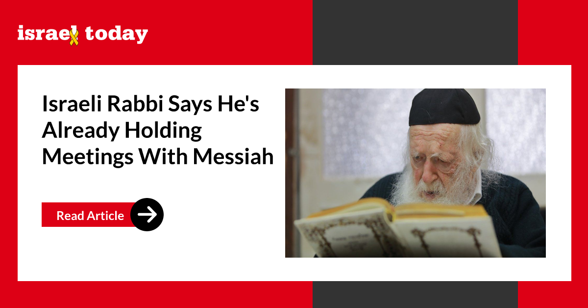 Israeli Rabbi Says He's Already Holding Meetings With Messiah