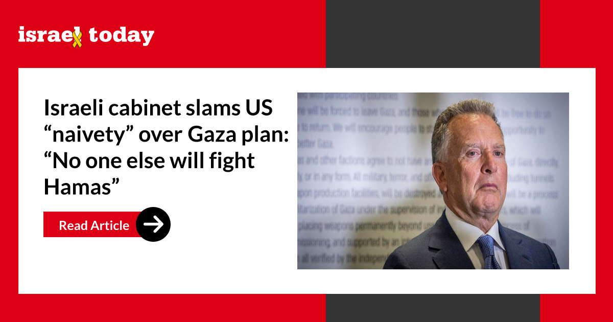 Israeli cabinet slams US “naivety” over Gaza plan: “No one else will fight Hamas”