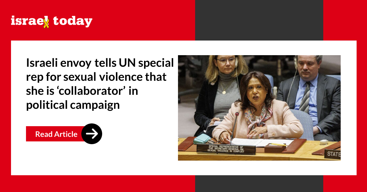 Israeli envoy tells UN special rep for sexual violence that she is ‘collaborator’ in political campaign