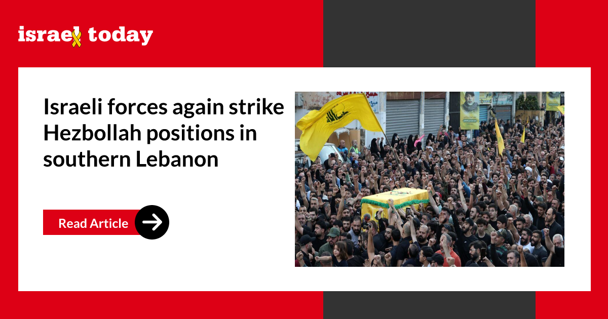 Israeli forces again strike Hezbollah positions in southern Lebanon