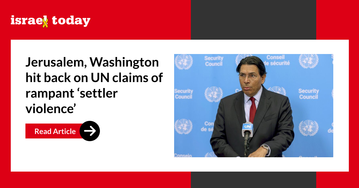Jerusalem, Washington hit back on UN claims of rampant ‘settler violence’