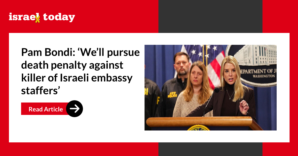 Pam Bondi: ‘We’ll pursue death penalty against killer of Israeli embassy staffers’