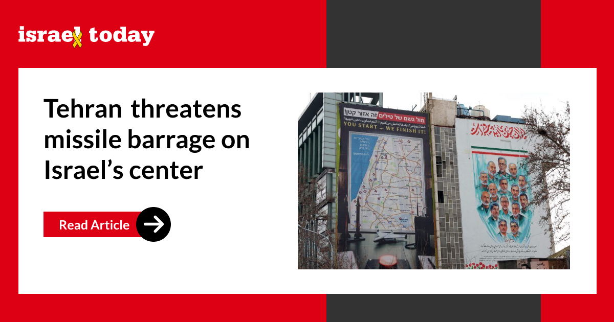 Tehran threatens missile barrage on Israel’s center