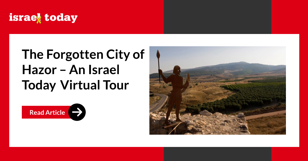 The Forgotten City of Hazor – An Israel Today Virtual Tour