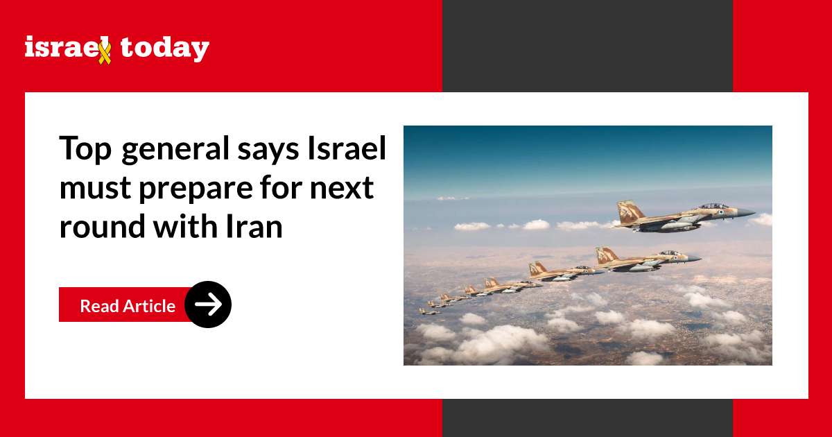Top general says Israel must prepare for next round with Iran