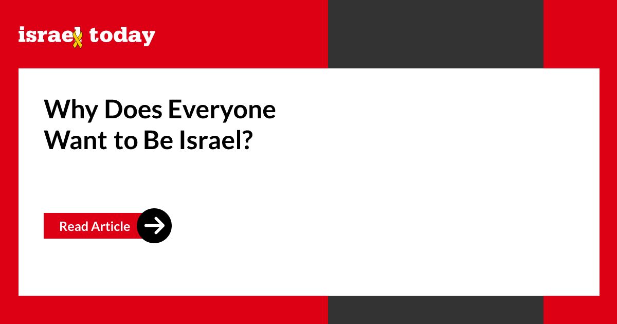 Israeled Why Does Everyone Want to Be Israel? - Israel Today