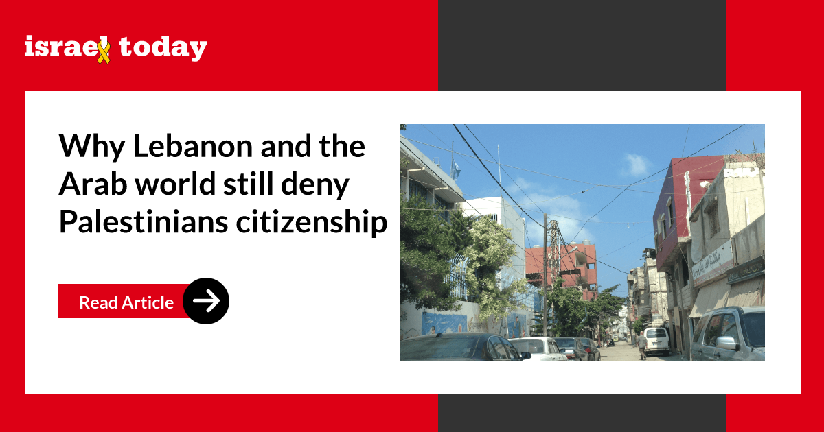 Why Lebanon and the Arab world still deny Palestinians citizenship