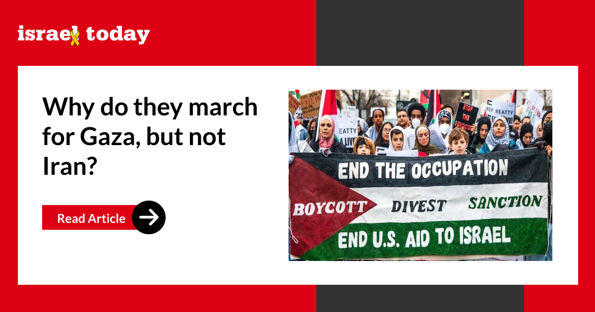 Why do they march for Gaza, but not Iran?