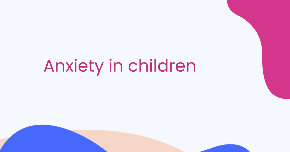 Anxiety in children