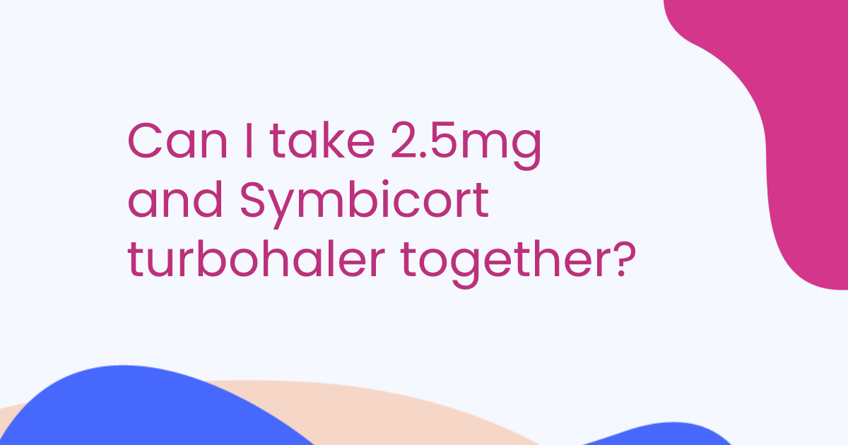 Can I take 2.5mg and Symbicort turbohaler together?