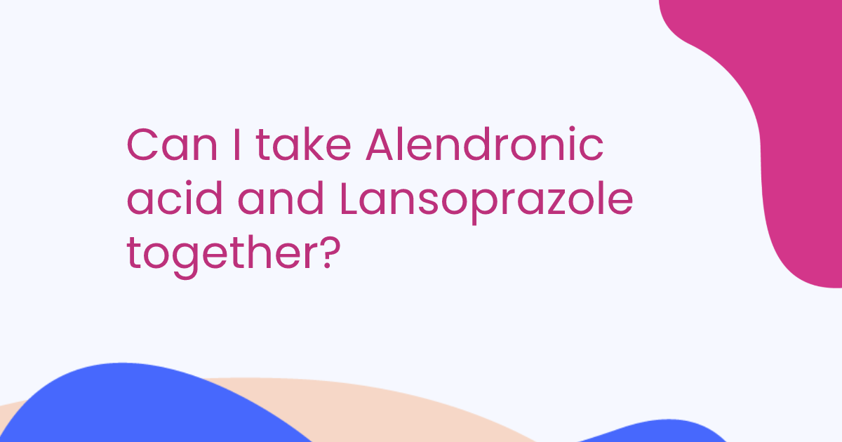 Can I take Alendronic acid and Lansoprazole together?
