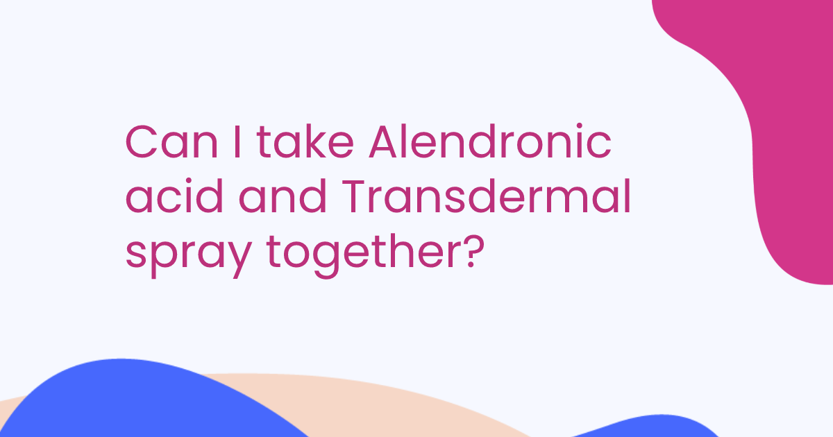 Can I take Alendronic acid and Transdermal spray together?