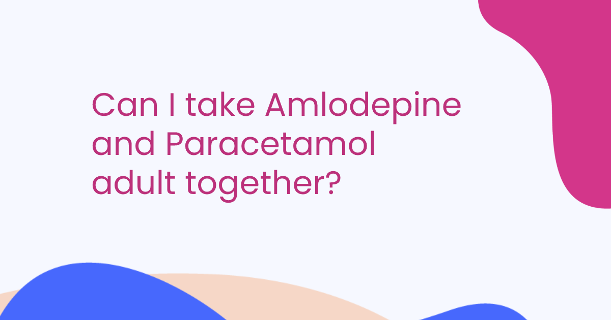 Can I take Amlodepine and Paracetamol adult together?