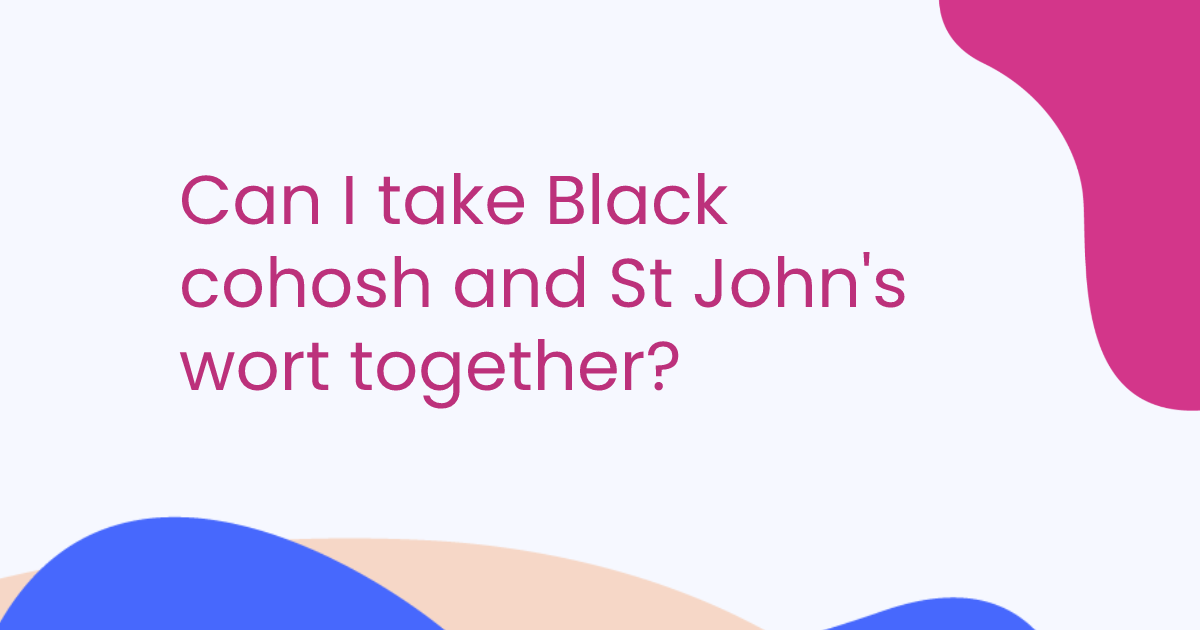Can I take Black cohosh and St John's wort together?