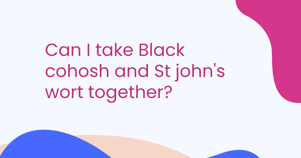 Can I take Black cohosh and St john's wort together?