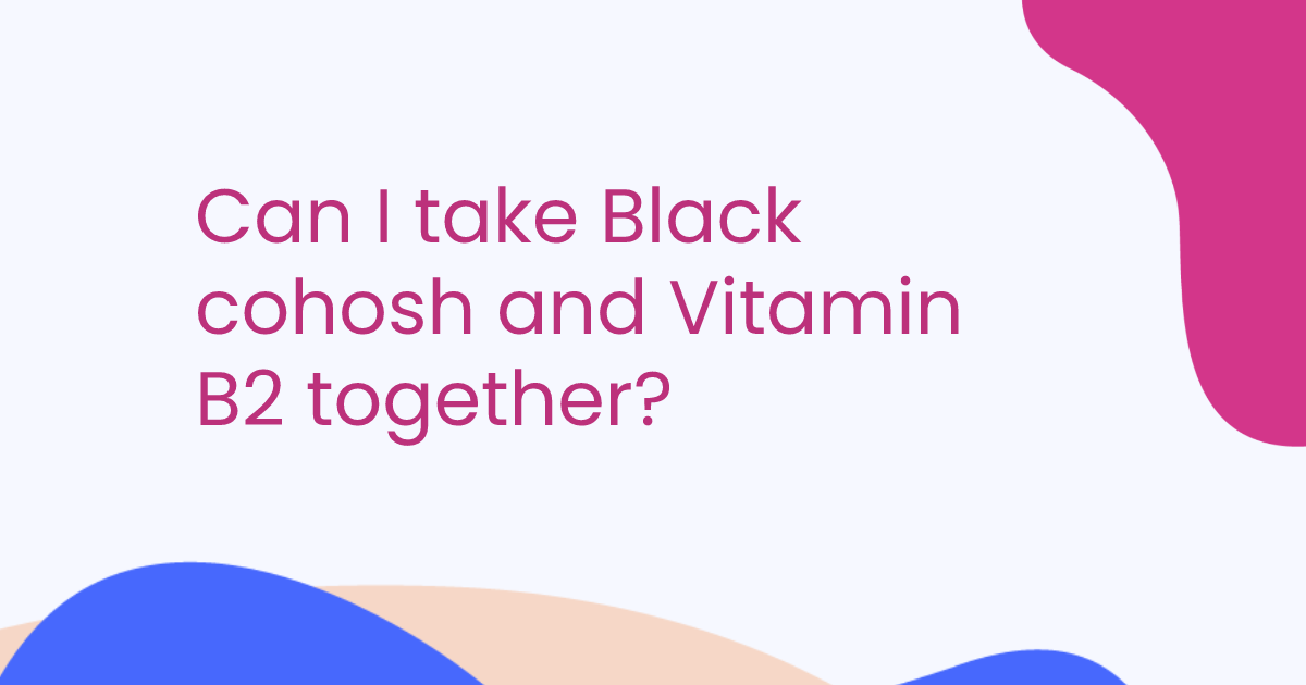 Can I take Black cohosh and Vitamin B2 together?