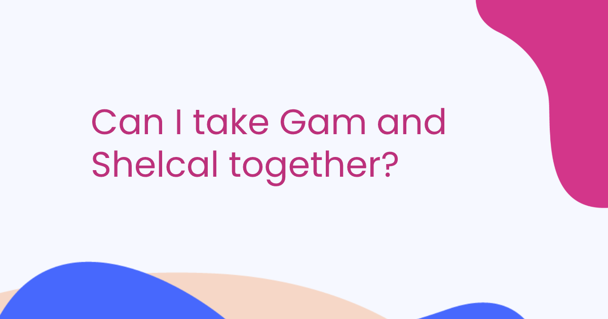 Can I take Gam and Shelcal together?
