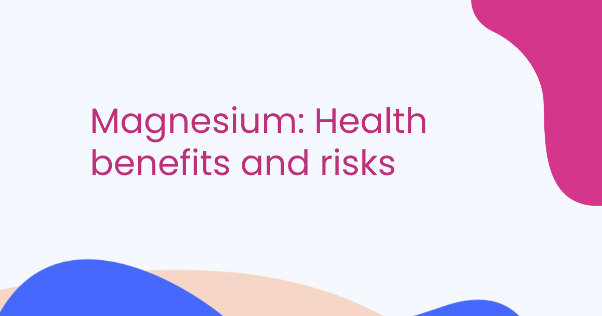Magnesium: Health benefits and risks
