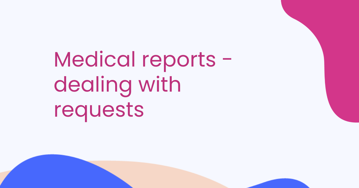 Medical reports - dealing with requests