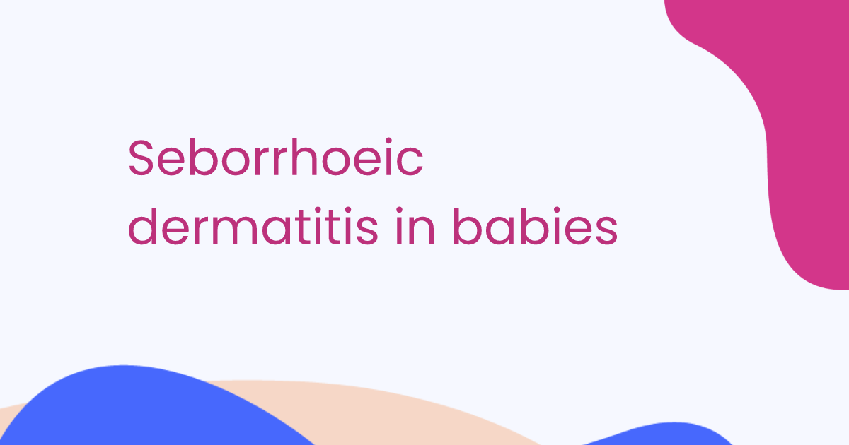 Seborrhoeic dermatitis in babies