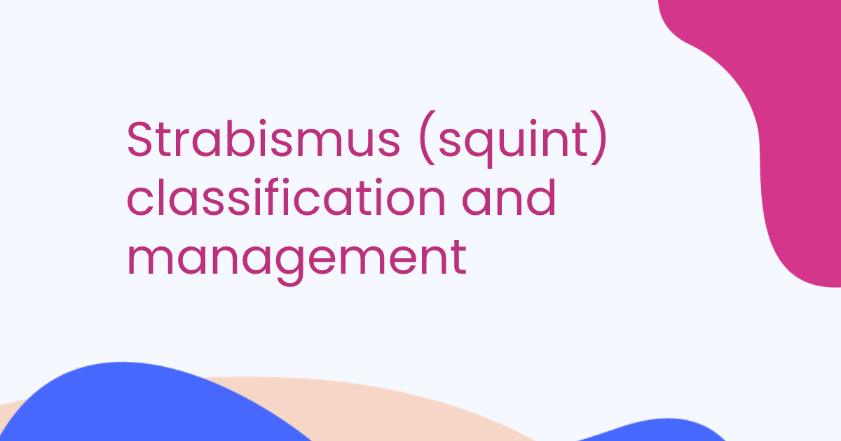 Strabismus (squint) classification and management