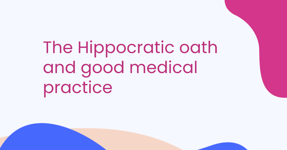 The Hippocratic oath and good medical practice