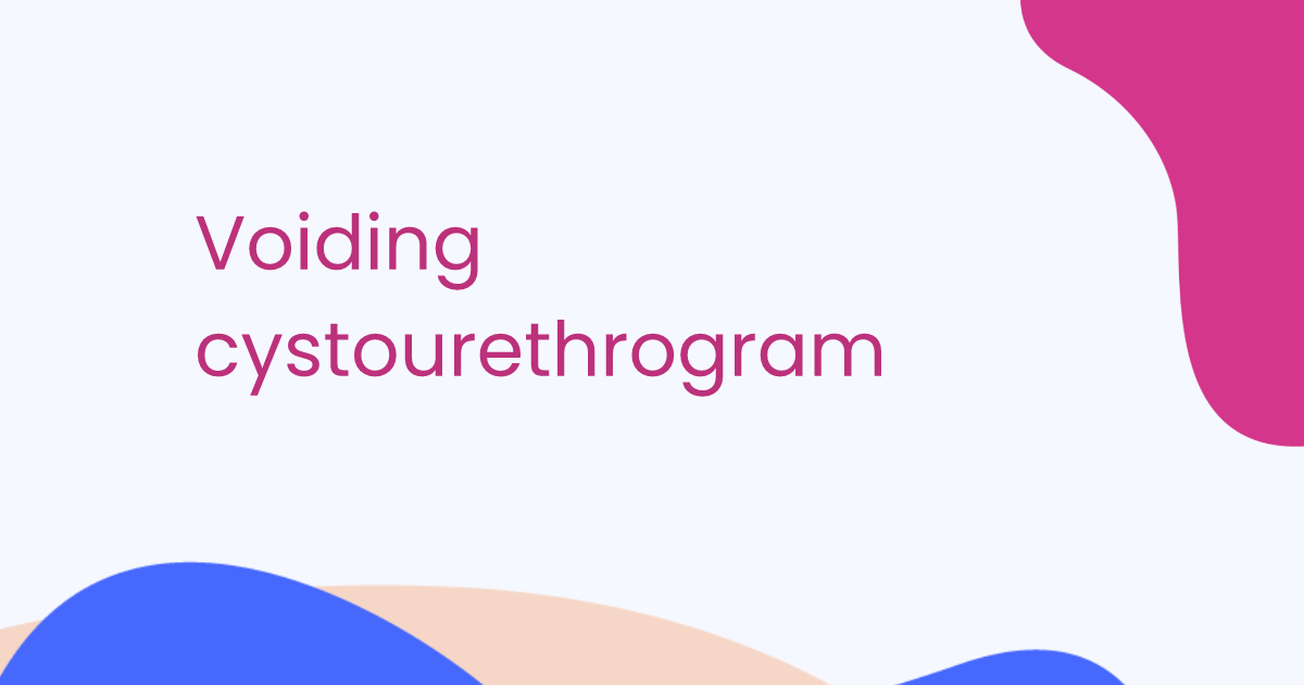 Voiding cystourethrogram