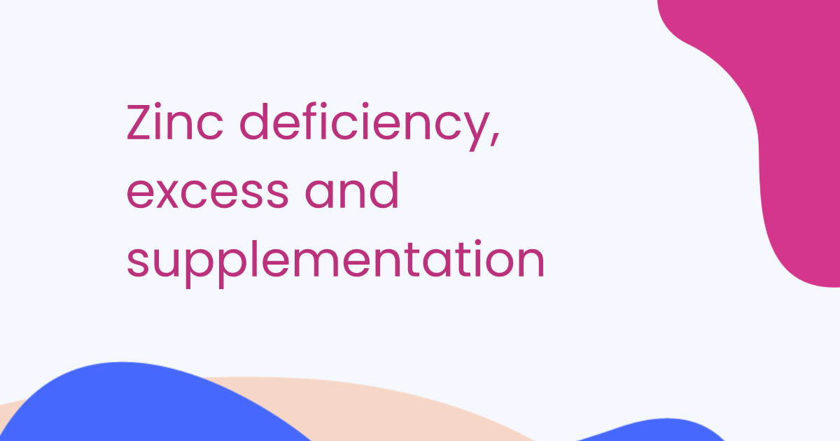 Zinc deficiency, excess and supplementation