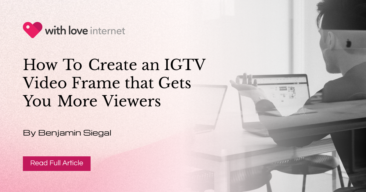 How To Create an IGTV Video Frame that Gets You More Viewers